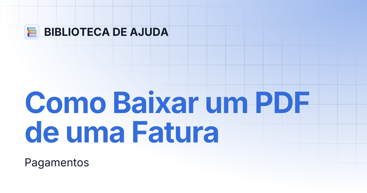 Como Baixar um PDF de uma Fatura | BIBLIOTECA DE AJUDA